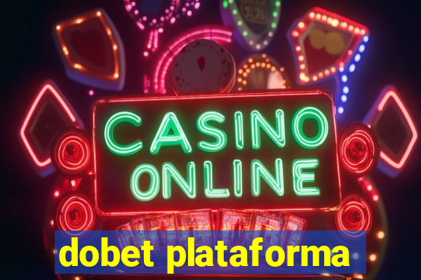 dobet plataforma